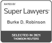 Rated by Super Lawyers Burke D. Robinson | Selected in 2021 | Thomson Reuters