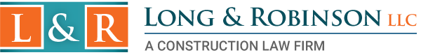 Long & Robinson LLC | A Construction Law Firm