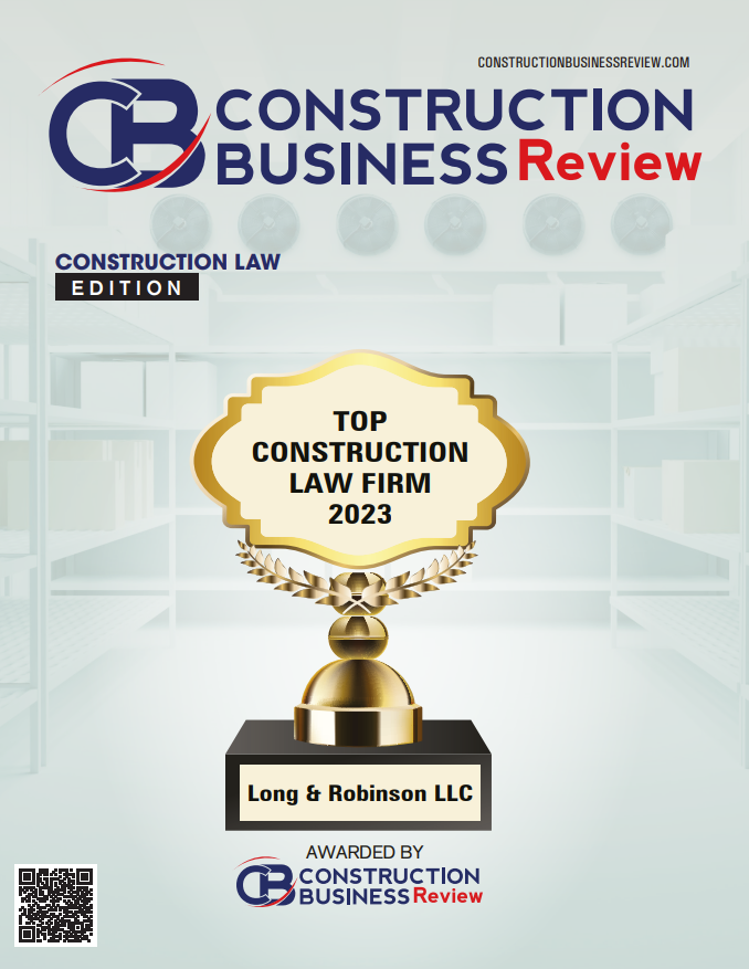 Construction Business Review awards Long & Robinson LLC the Top Construction Law Firm of 2023
