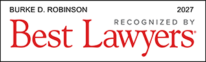 Recognized By Best Lawyers® | Burke D. Robinson | 2027